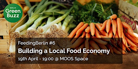 Imagem principal do evento Feeding Berlin #6 - Building a Local Food Economy