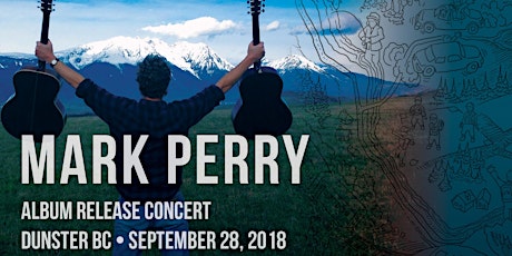 Mark Perry Album Release Concert • Dunster, BC primary image