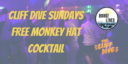 Imagen principal de Cliff Dive Sundays - Free Entry, Free Monkey Hat Cocktail & $6 Drinks 10-11