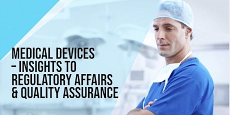 “Medical Devices – Insights to Regulatory Affairs and Quality Assurance” Seminar primary image