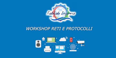Workshop gratuito: Introduzione a Reti e Protocolli Workshop gratuito: Introduzione a Reti e Protocolli