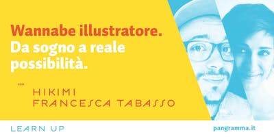 WANNABE ILLUSTRATORE - Da sogno a reale possibilità WANNABE ILLUSTRATORE - Da sogno a reale possibilità