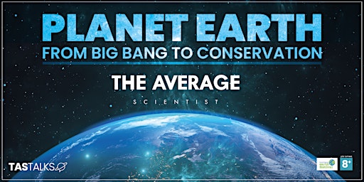 Image principale de TAS Talk - Planet Earth: From Big Bang to Conservation