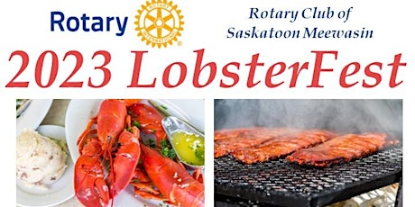 Image principale de The Rotary Club of Saskatoon Meewasin presents LobsterFest 2023