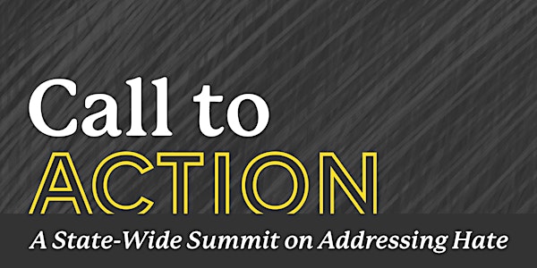 Call to Action: A State-Wide Summit Addressing Hate