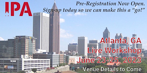 IPA *LIVE* Workshop - Atlanta, GA Area - June 23-25, 2023