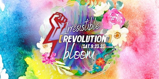 Imagem principal do evento Irresistible Revolution Chapter 3: Bloom