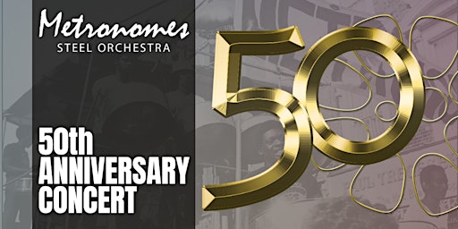 Metronomes Steel Orchestra's 50th Year Anniversary