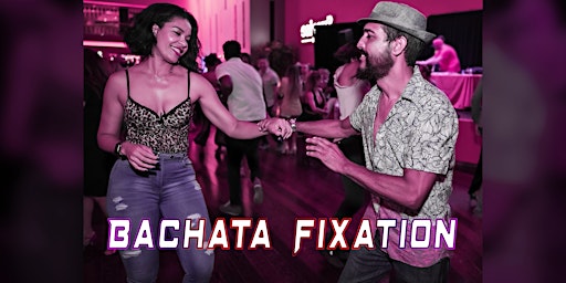 Bachata Fixation – FREE Class & Latin Dance Party! primary image