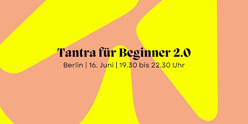 Tantra für Beginner 2.0| Berlin Edition
