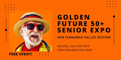 Golden Future 50+ Senior Expo - San Fernando Valley Edition primary image