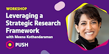 Leveraging a Strategic Research Framework • UX workshop with Meena K. primary image