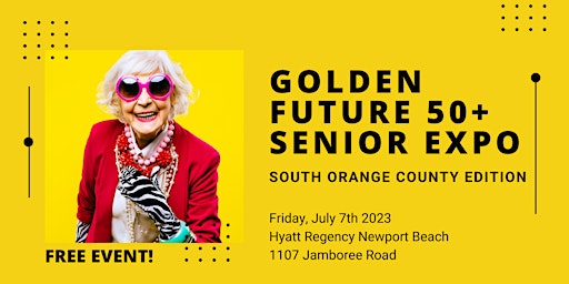Golden Future 50+ Senior Expo - South Orange County Edition primary image