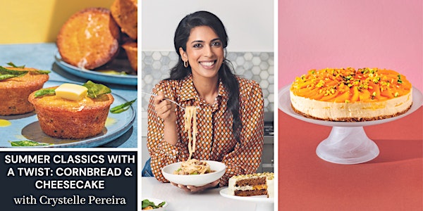 Summer Classics with a Twist: Cornbread & Cheesecake with Crystelle Pereira