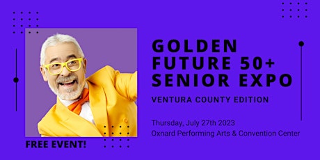 Image principale de Golden Future 50+ Senior Expo - Ventura County Edition