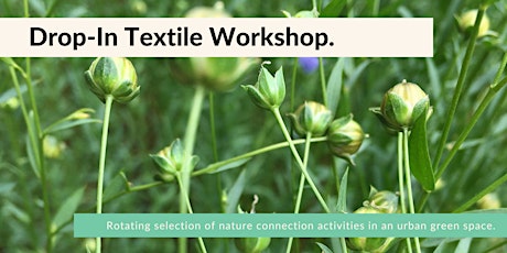 Natural Textile + Nature Connection Drop-In Workshop, Hackney.