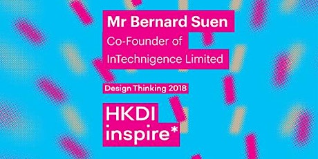 HKDI inspire* Design Thinking 2018 - Master Lecture "Interdisciplinary Thinking for a Disrupted World"