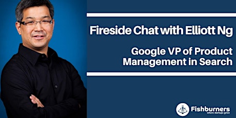 Fireside Chat with Elliott Ng: Director of Product Management for Google primary image