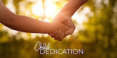 Child Dedication - Sunday, May 12, 2024 primary image