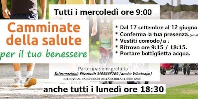 CAMMINATE DELLA SALUTE per il tuo Benessere !!! Mattina ore 9:00 / Pomeriggio ore 17:00 CAMMINATE DELLA SALUTE per il tuo Benessere !!! Mattina ore 9:00 / Pomeriggio ore 17:00