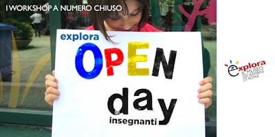 I workshop a numero chiuso - Open Day insegnanti @Explora 2018 I workshop a numero chiuso - Open Day insegnanti @Explora 2018