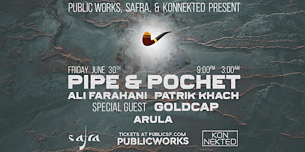 Pipe & Pochet showcase w/ Goldcap, Ali Farahani, and Patrik Khach