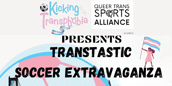 Kicking Transphobia Out : Transtastic Soccer Extravaganza