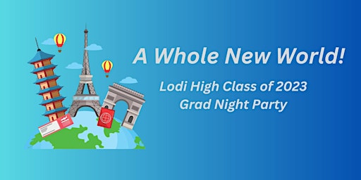 A Whole New World! Lodi High Class of 2023 Grad Night primary image