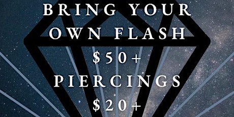FLASH $50 & UP BRING YOUR OWN TATTOO & $20 & UP PIERCINGS TUESDAY JUNE 13TH