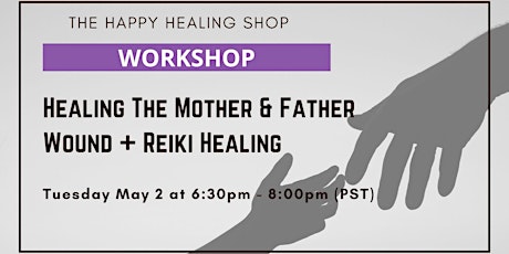 Healing The Mother & Father Wound [Workshop] + Reiki Healing