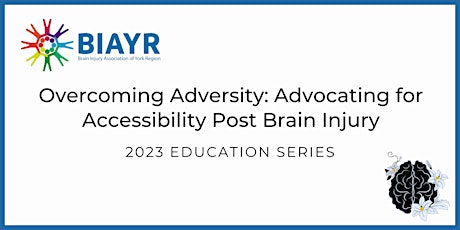 Advocating for Accessibility Post Brain Injury-2023 BIAYR Educational Talk