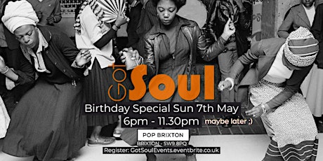 Got Soul Birthday Special - BH Sunday 7th May @ Pop Brixton primary image