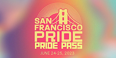 San Francisco Pride '23 Pride Pass Packages
