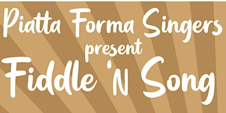 Piatta Forma Singers present Fiddle 'N Song!