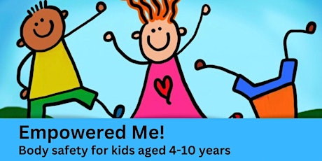 Empowered Me! Body safety program for kids aged 4-10 primary image