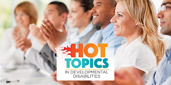 FVDD Hot Topics in Developmental Disabilities - General Admission