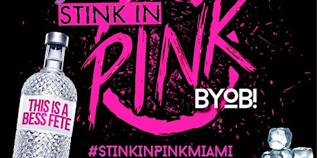 Stink In Pink MIAMI BYOB