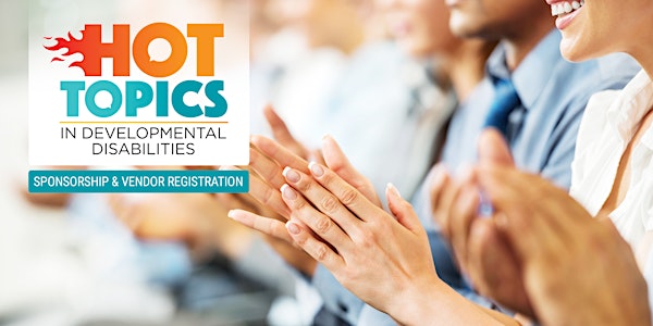 FVDD Hot Topics in Developmental Disabilities - Sponsorship & Exhibitor Reg...