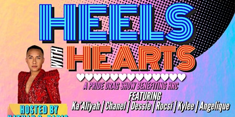 Heels With Hearts. A Pride Drag Show Benefitting The Human Rights Campaign