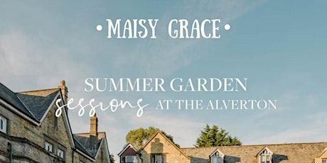 Imagen principal de The Alverton Summer Garden Sessions: Maisy Grace