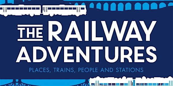 The Railway Adventures - Presented by Vicki Pipe and Geoff Marshall