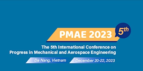 5th Intl. Conf. on Progress in Mechanical and Aerospace Engineering: PMAE primary image