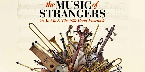 Film Screening: The Music of Strangers: Yo-Yo Ma & The Silk Road Ensemble