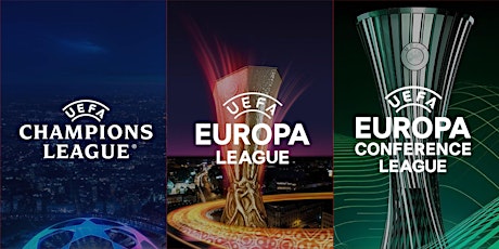 CHAMPIONS LEAGUE • EUROPA LEAGUE • CONFERENCE LEAGUE & MORE