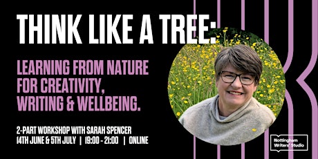 Think like a Tree: learning from nature for creativity, writing & wellbeing