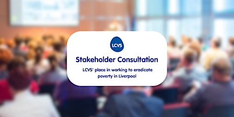 LCVS VCFSE Consultation (Liverpool City Centre Event)