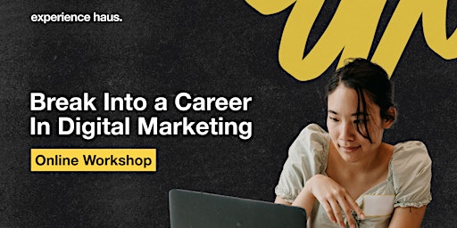 Break Into a Career in Digital Marketing primary image