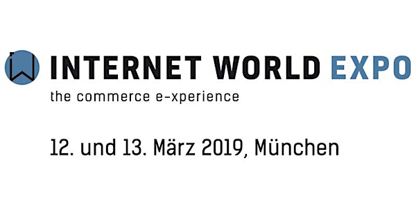 INTERNET WORLD EXPO 2019 – the commerce e-xperience
