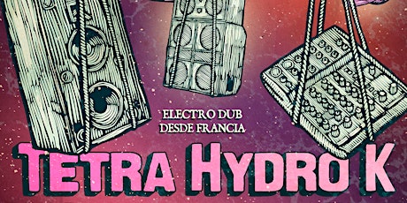 Imagen principal de Tetra Hydro K from France & No Ice Cream Sound from  UK / Bungalo Dub