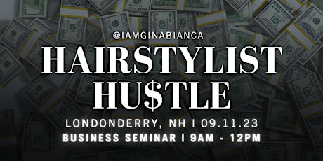 THE HAIRSTYLIST HU$TLE | BUSINESS SEMINAR | Londonderry, NH | 09.11.23